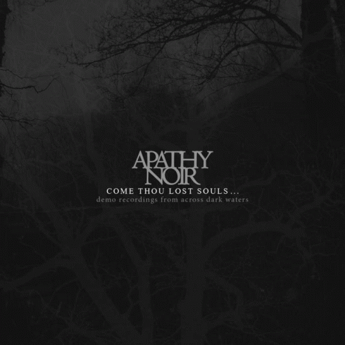 Apathy Noir : Come Thou Lost Souls